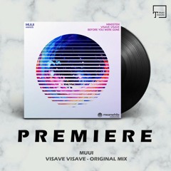 PREMIERE: MUUI - Visave Visave (Original Mix) [MEANWHILE HORIZONS]