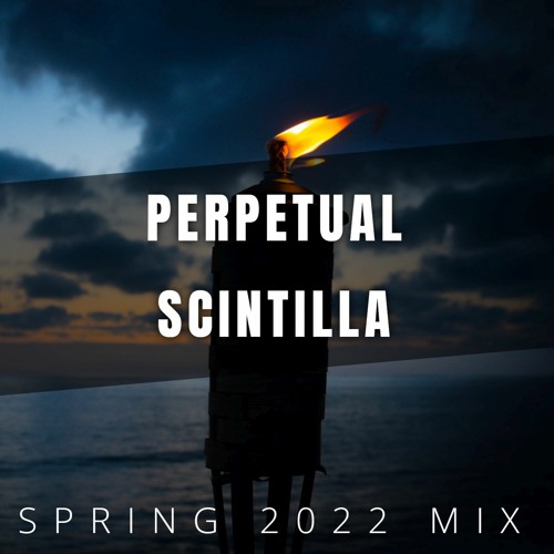 PERPETUAL SCINTILLA (Spring 2022 Mix) by Vaidas Mi