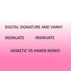 Digital Signatue And VANH! - Insinuate