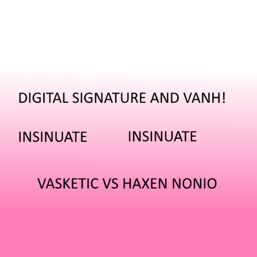 Digital Signatue And VANH! - Insinuate