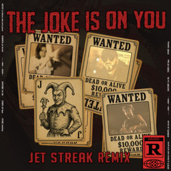 THE JOKE IS ON YOU (Jet Streak Remix)
