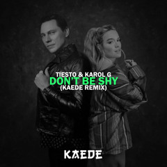 TIESTO & KAROL G - DON'T BE SHY (KAEDE REMIX)