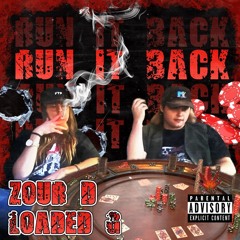 Zour X LoadedG - RUN IT BACK