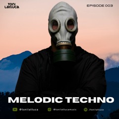 MELODIC TECHNO MIX #003 [Oostil, Agents Of Time, Chris Avantgarde] Mixed by Toni Lattuca