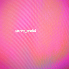 NOYUNIVERSE - bitrate_crush<3