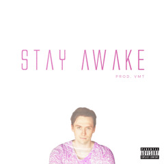 Stay Awake (Prod. VMT)