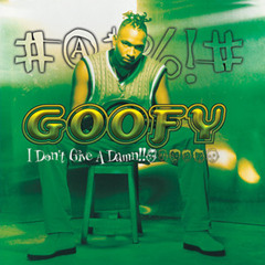 Goofy – I Don't Give A Damn
