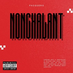 NONCHALANT prod. Pasquero