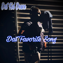 Dat Kid Deuce - Dat Favorite Song