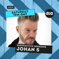 Johan S Presents Subtractive Sessions #007