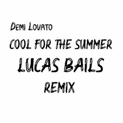 Cool For The Summer - Lucas Bails, ( REMIX )