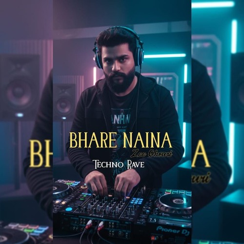 Bhare_Naina_Techno_Rave Remix | Zee Ghouri |