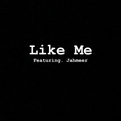 Like Me Ft. Jahmeer 2014 LEAK