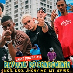 Revolta Do Condomínio - Jhony Mc, Neo BXD, Nog, Spike, MT
