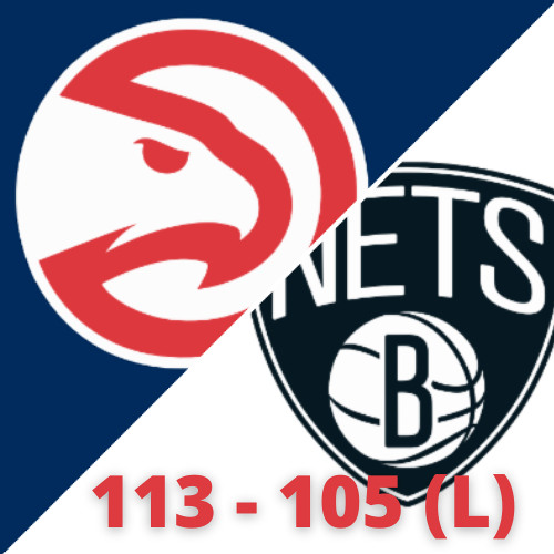 IMMEDIATE REACTION: Hawks vs Nets 113-105 (L)