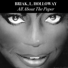 BRIAK, L. HOLLOWAY - ALL ABOUT THE PAPER ** PREVIEW **