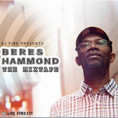BERES HAMMOND THE MIXTAPE - @DJ_FIRE123