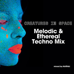 Creatures In Space - A Melodic & Ethereal Techno Mix