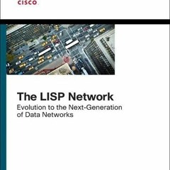 Access PDF 🖍️ LISP Network, The: Evolution to the Next-Generation of Data Networks (