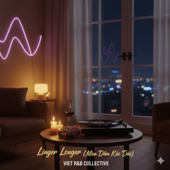 Linger Longer (Vietnamese R&B Slow Jam)