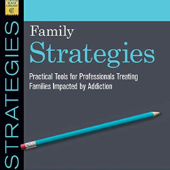 [Download] PDF 📙 Family Strategies: Practical Tools for Treating Families Impacted b