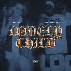 Lil Yee & EBK Jaaybo — Lonely Child