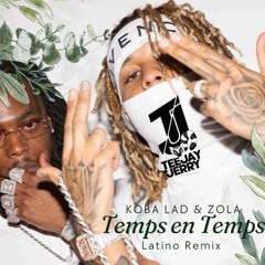 Zola X Koba LaD - Temps En Temps (Teejay Jerry Latino Remix)