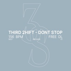 THIRD 2HIFT - DONT STOP