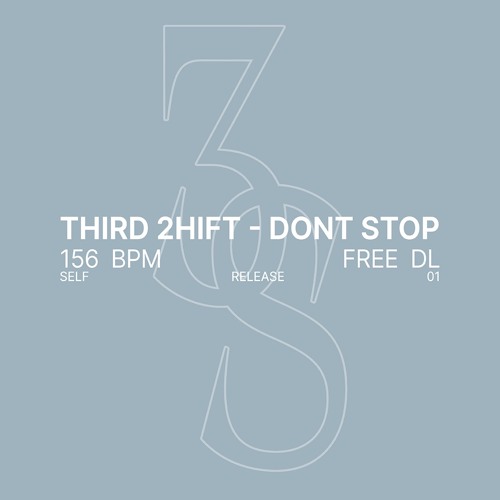 THIRD 2HIFT - DONT STOP