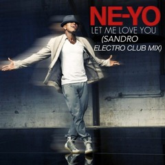 Ne-Yo - Let Me Love You (Sandro Electro Club Mix)