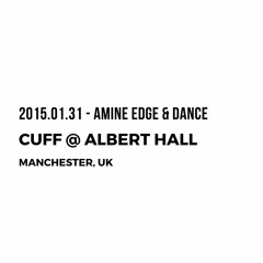 2015.01.31 - Amine Edge & DANCE @ CUFF - Albert Hall, Manchester, UK