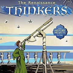 Open PDF The Renaissance Thinkers: With History Projects for Kids (The Renaissance for Kids) by  Dia