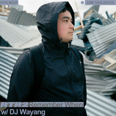 Remember When Ep.4 w/ DJ WAYANG