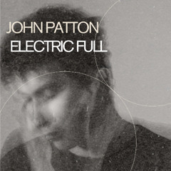 Electric full John Patton edit