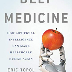 [GET] EBOOK 📑 Deep Medicine: How Artificial Intelligence Can Make Healthcare Human A