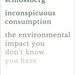 [GET] EBOOK 💘 Inconspicuous Consumption: The Environmental Impact You Don't Know You