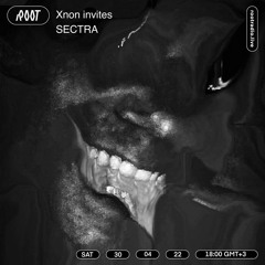 Xnon invites SECTRA \ Root Radio -30.04.2022-
