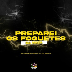 PREPAREI OS FOGUETES DA NASA - MC Levin, DJ Jeh Du 9 E DJ Pbeats
