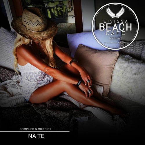 𝗘𝗶𝘃𝗶𝘀𝘀𝗮 𝗕𝗲𝗮𝗰𝗵 𝗖𝗮𝗳𝗲 - Compiled & mixed by Na Te