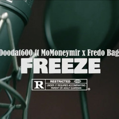 Fredo Bagz x MoMoneymor x DoodDat600 - Freeze