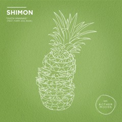 PREMIERE: Shimon - Ouch Ananas [& Other Moods]