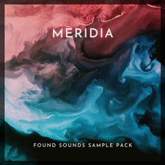 Meridia - Found Sounds Sample Pack Preview