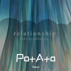 relationship Feat. nyankobrq -佐久間ねむ（Po+A+o Remix）