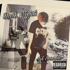 Dark Nights - Lil Smooth
