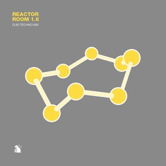 Reactor Room 1.6 | Dub Techno Mix