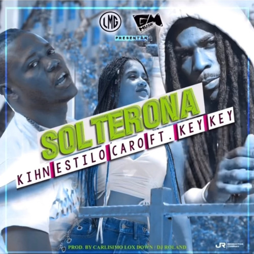 Kihn Estylocaro Ft. Key - Key - SOLTERONA (Mix) Dj Acaparamiento