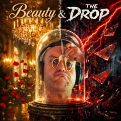 Beauty & the Drop