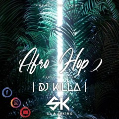 AFRO HOP 2 ( DJ KILLA 987 RMX ) SAMAKING 2022.mp3