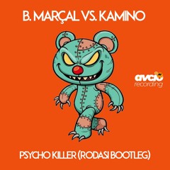 B. Marçal Vs. Kamino - Psycho Killer (RODASI Bootleg) FREE DOWNLOAD