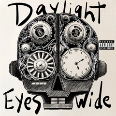 Daylight, Eyes Wide